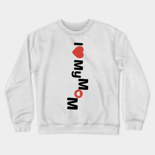 I love my mom 2 Crewneck Sweatshirt